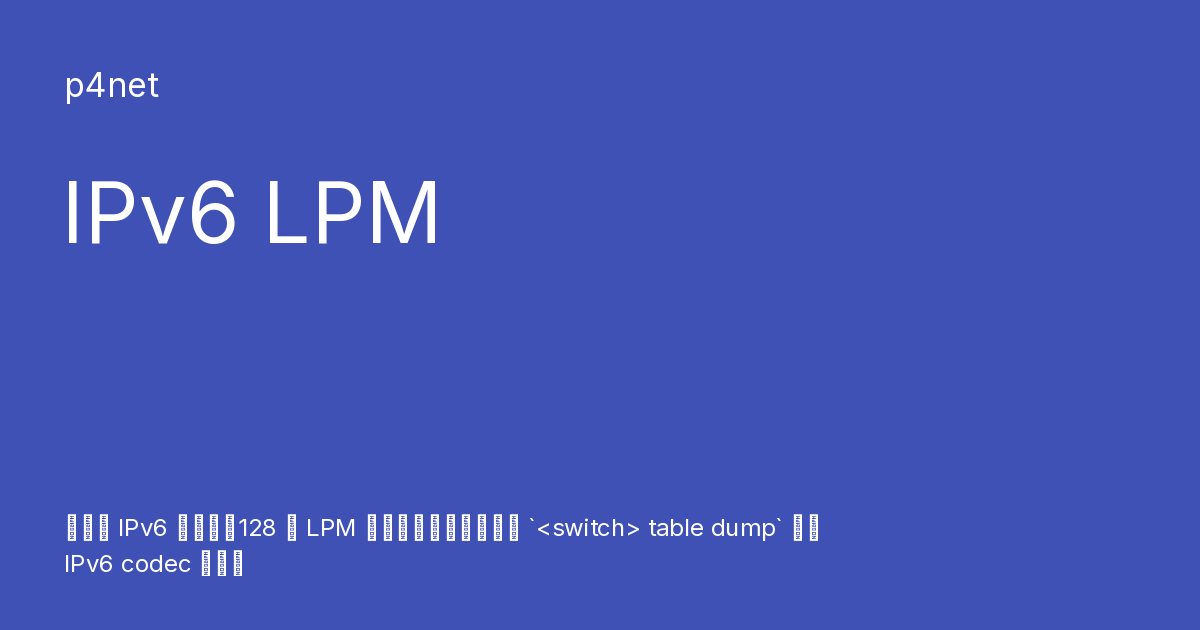 IPv6 LPM - p4net